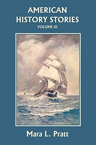 American History Stories, Volume III (Yesterday's Classics) (T He Princess Maura Tales, Band 5)
