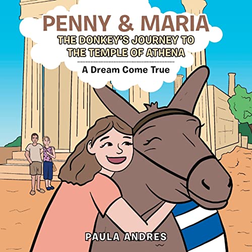 Penny & Maria the Donkey's Journey to the Temple of Athena: A Dream Come True