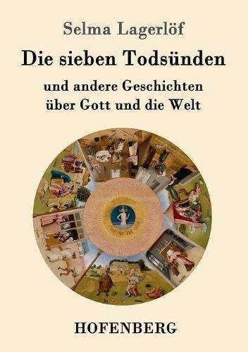 Die sieben Todsünden: und andere Geschichten über Gott und die Welt