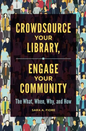 Crowdsource Your Library, Engage Your Community: The What, When, Why, and How
