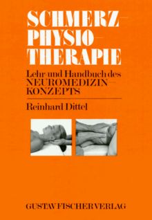 Schmerzphysiotherapie. Lehr- und Handbuch des Neuromedizin- Konzepts