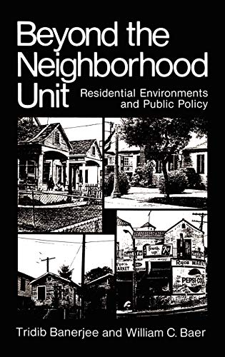 Beyond the Neighborhood Unit: Residential Environments and Public Policy (Environment, Development and Public Policy: Environmental Policy and Planning)