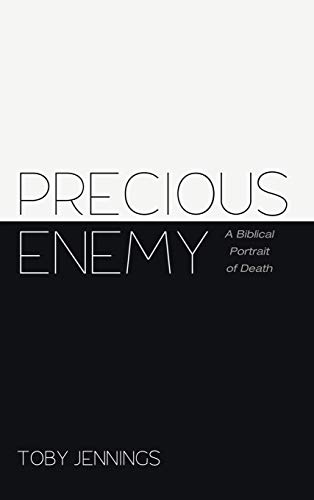 Precious Enemy: A Biblical Portrait of Death