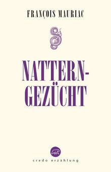 Natterngezücht: Lebensroman eines Selbstsüchtigen (Edition Credo: Bibliothek katholischer Klassik)