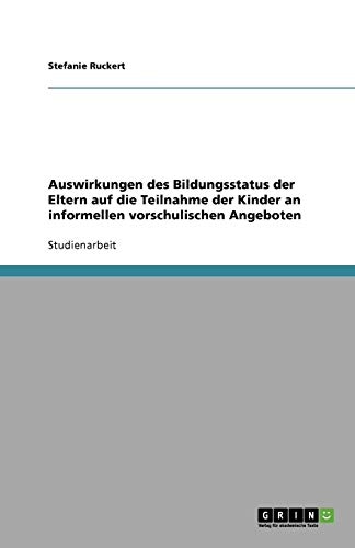 Auswirkungen des Bildungsstatus der Eltern auf die Teilnahme der Kinder an informellen vorschulischen Angeboten