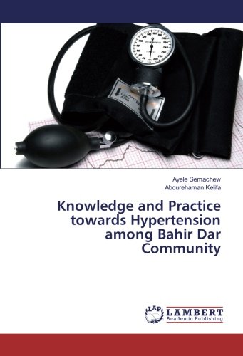 Knowledge and Practice towards Hypertension among Bahir Dar Community