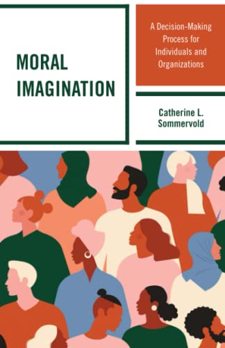 Moral Imagination: A Decision-Making Process for Individuals and Organizations