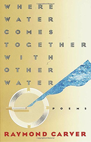 Where Water Comes Together with Other Water: Poems (Vintage Contemporaries)