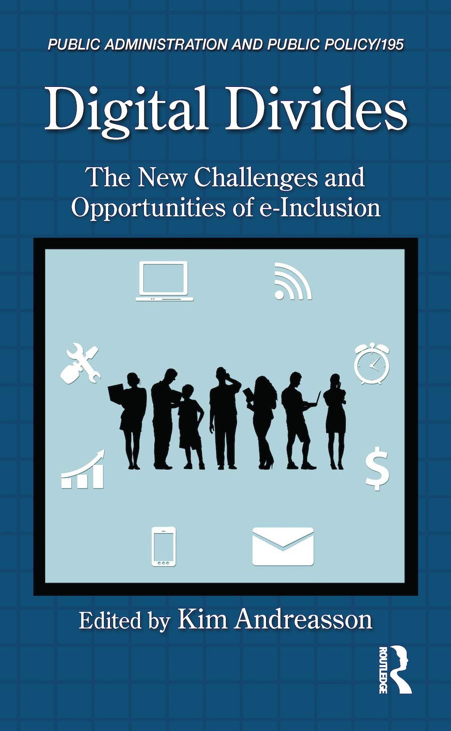 Digital Divides: The New Challenges and Opportunities of e-Inclusion (Public Administration and Public Policy, 195, Band 195)