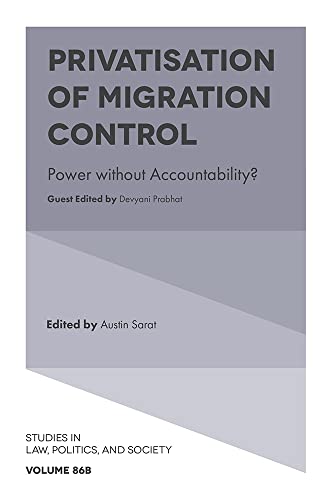 Privatisation of Migration Control: Power Without Accountability? (Studies in Law, Politics, and Society, 86B, Band 86)