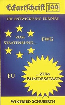 Die Entwicklung der EU – vom Staatenbund zum Bundesstaat (Eckartschriften)
