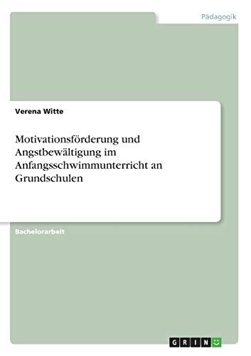 Motivationsförderung und Angstbewältigung im Anfangsschwimmunterricht an Grundschulen