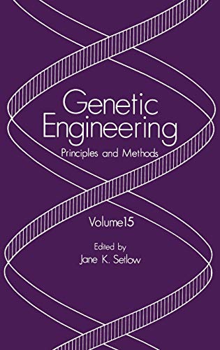 Genetic Engineering: Principles and Methods (Genetic Engineering: Principles and Methods, 15, Band 15)