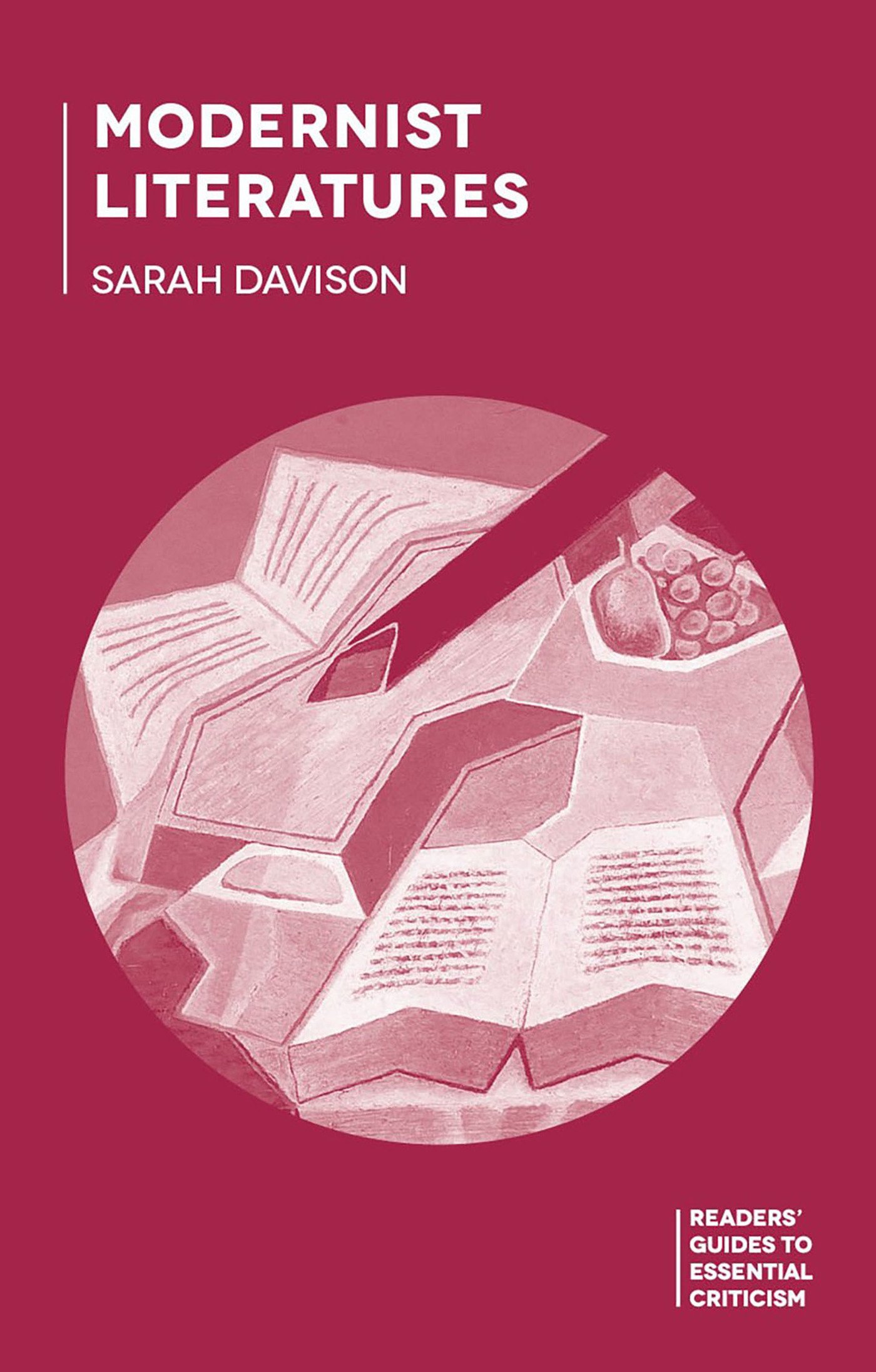 Modernist Literatures: A Reader's Guide to Essential Criticism (Readers' Guides to Essential Criticism)