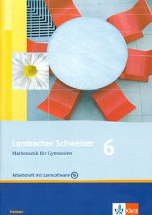 Lambacher Schweizer - Ausgabe für Hessen: Lambacher Schweizer LS Mathematik 6. Schülerband. Neubearbeitung. Hessen: Mathematik für Gymnasien. Arbeitsheft plus Lösungsheft und Lernsoftware