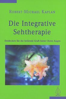 Die integrative Sehtherapie: Entdecke die heilende Kraft hinter deinen Augen