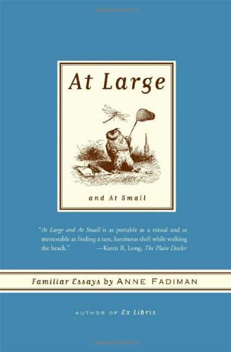 Anne Fadiman At Large And At Small