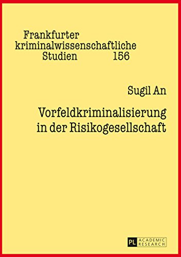 Vorfeldkriminalisierung in der Risikogesellschaft (Frankfurter kriminalwissenschaftliche Studien)