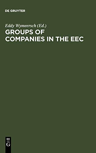 Groups of Companies in the EEC: A Survey Report to the European Commission on the Law relating to Corporate Groups in various Member States