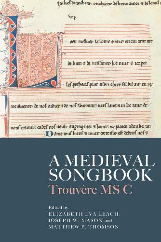 Leach, Elizabeth Eva A Medieval Songbook, Trouvère Ms C (Studies In Medieval And Renaissance Music, 24)