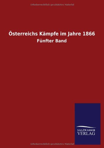 Österreichs Kämpfe im Jahre 1866: Fünfter Band
