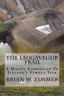 The Laugavegur Trail: A Hiking Companion to Iceland's Famous Trek