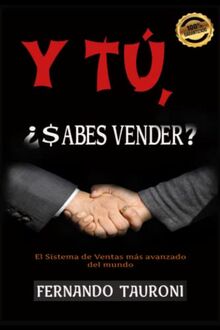 Y Tú, ¿sabes vender?: El Sistema de Ventas más avanzado del mundo