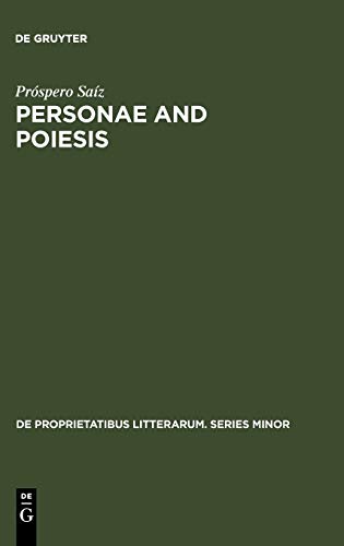 Personae and Poiesis: The Poet and the Poem in Medieval Love Lyric (De Proprietatibus Litterarum. Series Minor, 17, Band 17)