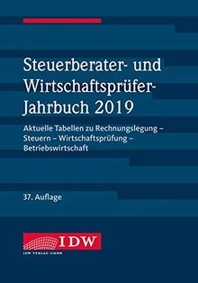 Steuerberater- und Wirtschaftsprüfer-Jahrbuch 2019: Aktuelle Tabellen zu Rechnungslegung - Steuern - Wirtschaftsprüfung - Betriebswirtschaft