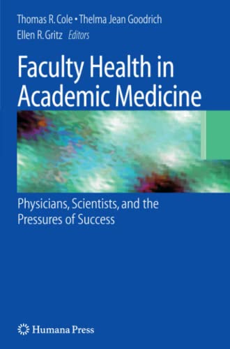 Faculty Health in Academic Medicine: Physicians, Scientists, and the Pressures of Success