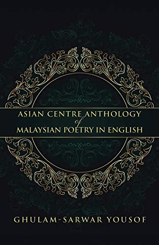 Asian Centre Anthology of Malaysian Poetry in English