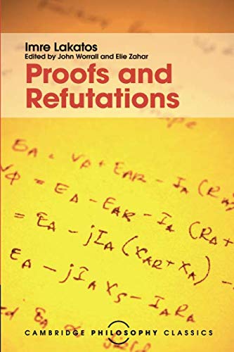 Imre Lakatos Proofs And Refutations, The Logic Of Mathematical Discovery (Cambridge Philosophy Classics)