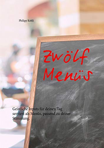 Zwölf Menüs: Geistliche Inputs für deinen Tag serviert als Menüs, passend zu deiner Stimmung.