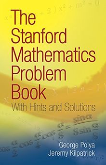 The Stanford Mathematics Problem Book: With Hints and Solutions (Dover Books on Mathematics)