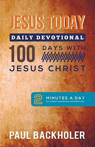 Jesus Today, Daily Devotional - 100 Days with Jesus Christ: 2 Minutes a Day of Christian Bible Inspiration