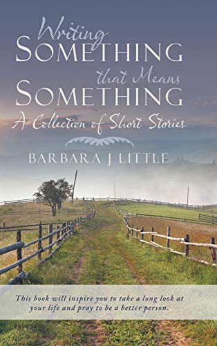 Writing Something that Means Something: A Collection of Short Stories