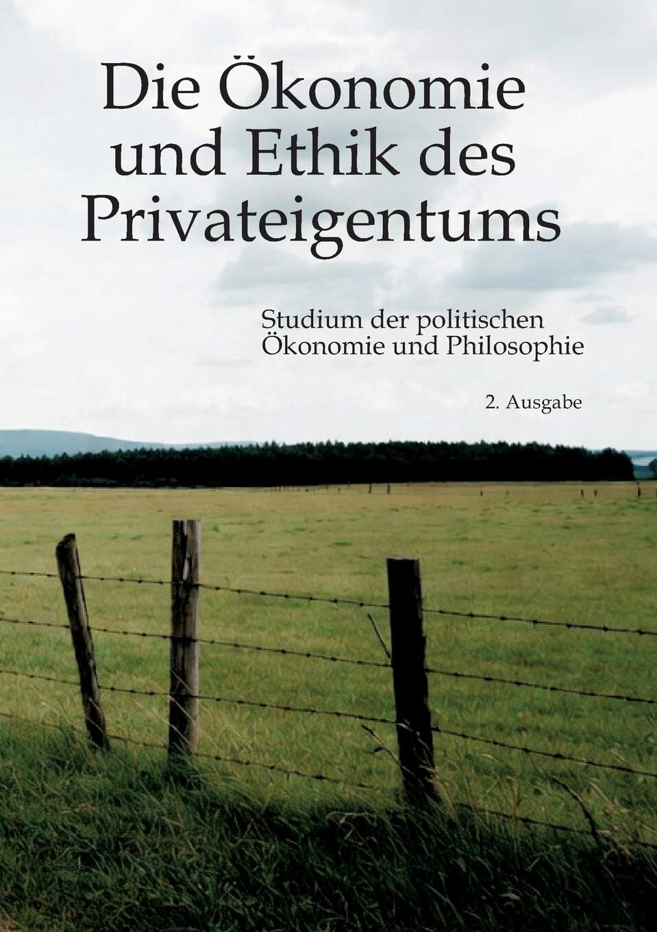 Die Ökonomie und Ethik des Privateigentums
