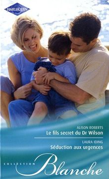 Le fils secret du Dr Wilson. Séduction aux urgences