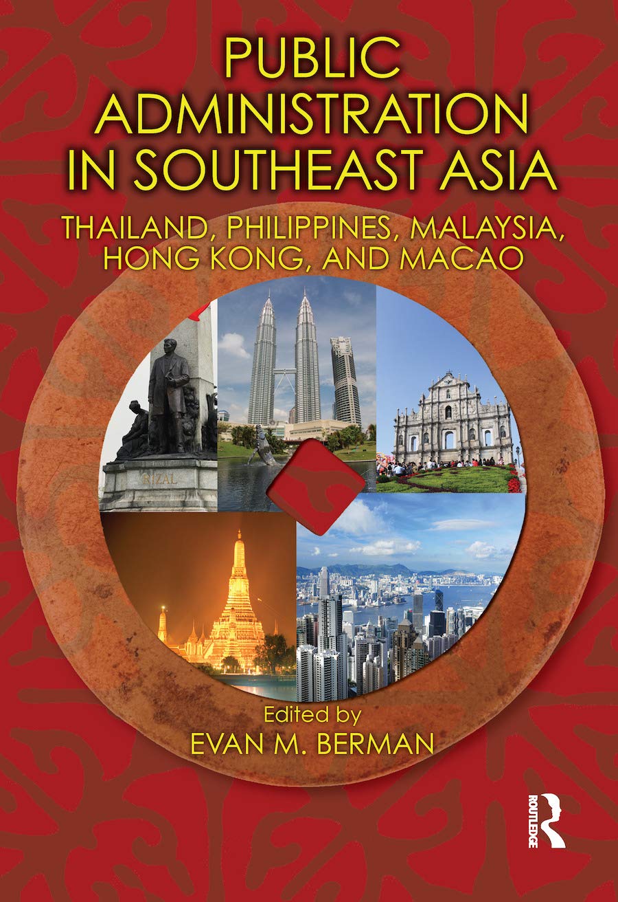 Public Administration in Southeast Asia: Thailand, Philippines, Malaysia, Hong Kong, and Macao (Public Administration and Public Policy, 159, Band 159)