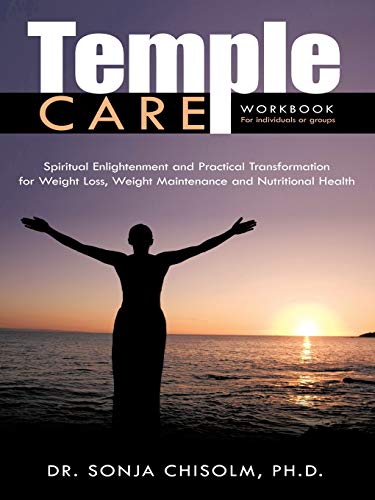Temple Care: A Holistic Program Addressing One's Spiritual, Psychological And Nutritional Needs For Weight Loss, Weight Maintenance And Nutritional Health