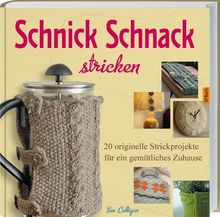 Schnick Schnack stricken: 20 originelle Strickprojekte für ein gemütliches Zuhause | Buch | Zustand sehr gut