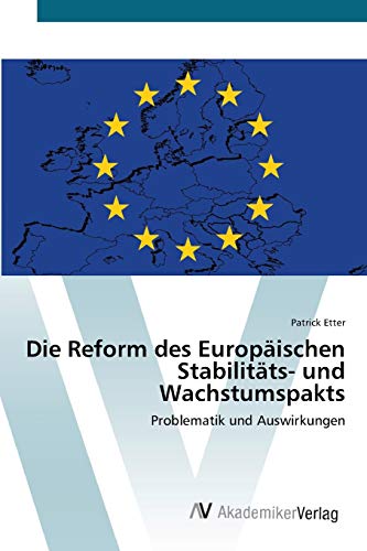 Die Reform des Europäischen Stabilitäts- und Wachstumspakts: Problematik und Auswirkungen