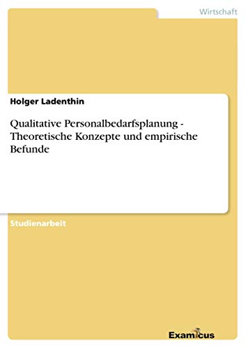 Qualitative Personalbedarfsplanung - Theoretische Konzepte und empirische Befunde