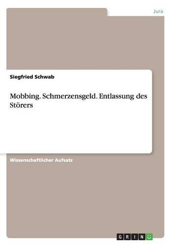 Mobbing. Schmerzensgeld. Entlassung des Störers
