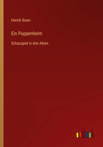 Ein Puppenheim: Schauspiel in drei Akten