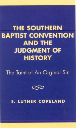 The Southern Baptist Convention and the Judgement of History: The Taint of an Original Sin, Revised Edition
