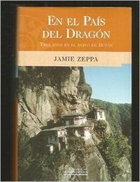 En el país del dragón: tres años en el reino de Bután