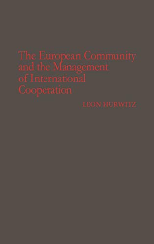 The European Community and the Management of International Cooperation (Contributions in Political Science)