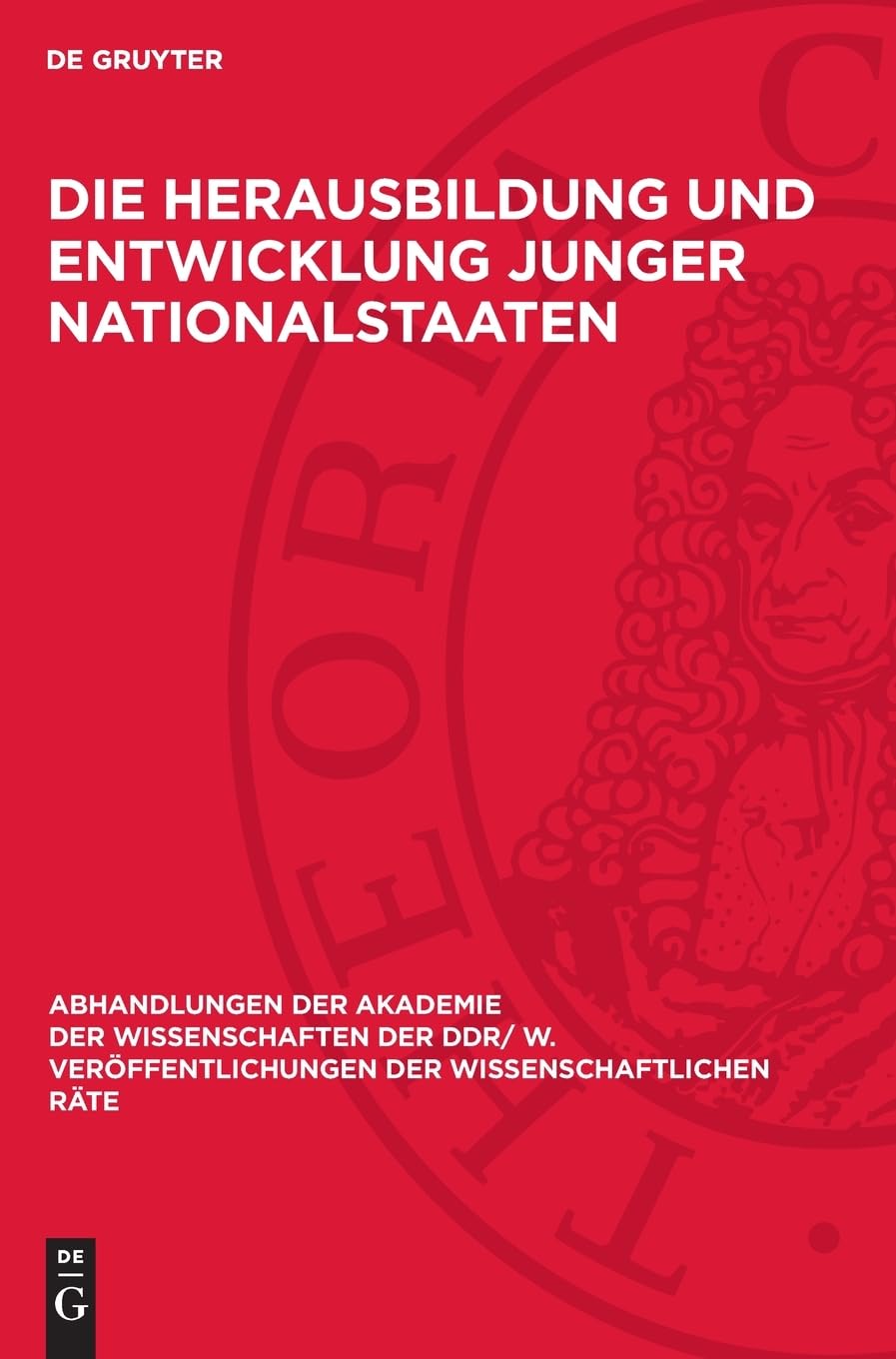 Die Herausbildung und Entwicklung junger Nationalstaaten: Tendenzen ihrer Verfassungsentwicklung; Tagung des Rates für staats- und ... der Wissenschaftlichen Räte, 1981,4)