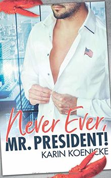 Never ever, Mr.President!